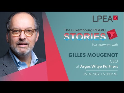 The Luxembourg PE/VC Stories - Interview with Gilles Mougenot, Argos Wityu Partners