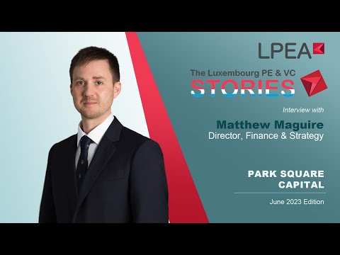 The Luxembourg PE&VC Stories with Matthew Maguire (Park Square Capital)