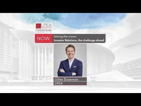  LPEA Insights 2022: Gilles Dusemon - Setting the scene: Investor Relations, the challenge ahead 