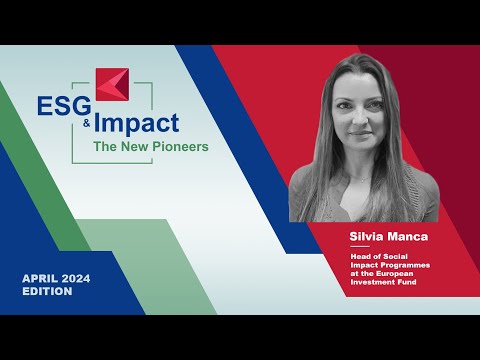 ESG & Impact - The New Pioneers with Silvia Manca (European Investment Fund)