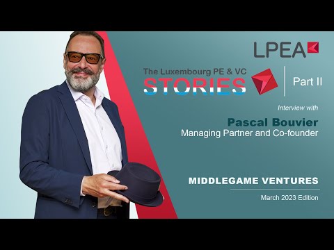The Luxembourg PE&VC Stories Part II with Pascal Bouvier (MiddleGame Ventures)