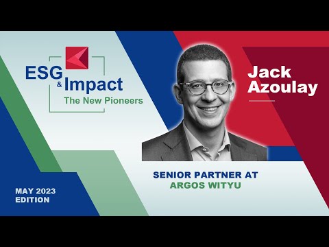 ESG & Impact - The New Pioneers with Jack Azoulay (Argos Wityu)