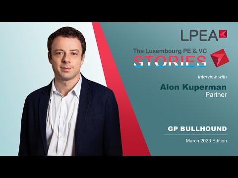 The Luxembourg PE&VC Stories Alon Kuperman (GP Bullhound)