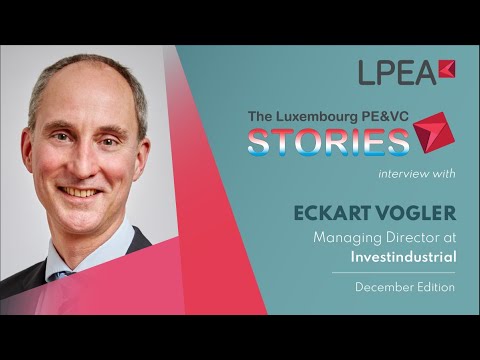 The Luxembourg PE/VC Stories with Eckart Vogler (Investindustrial)